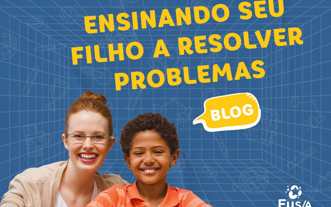 Tema: Ensinando o seu filho a resolver problemas