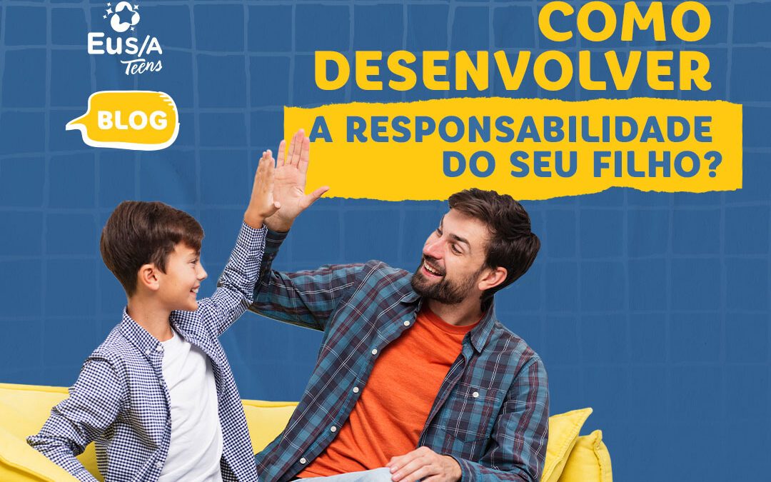 Como desenvolver a responsabilidade em seu filho?