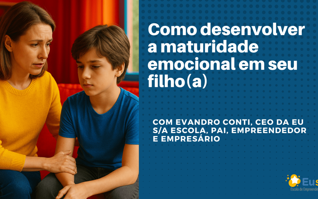 Como desenvolver a maturidade emocional em seu filho(a)