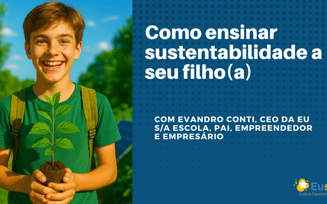 Como ensinar sustentabilidade a seu filho!